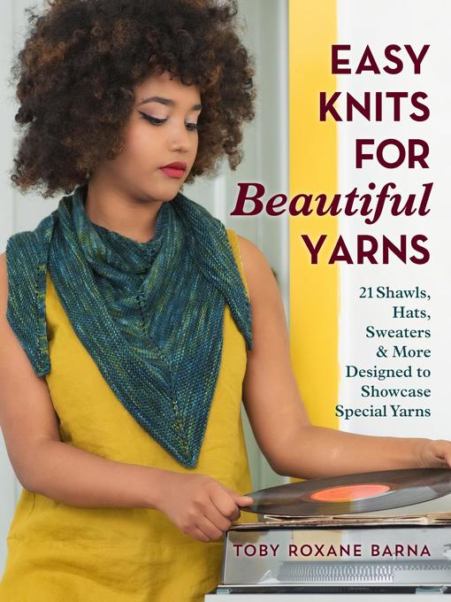 Title details for Easy Knits for Beautiful Yarns by Toby Roxane Barna - Available